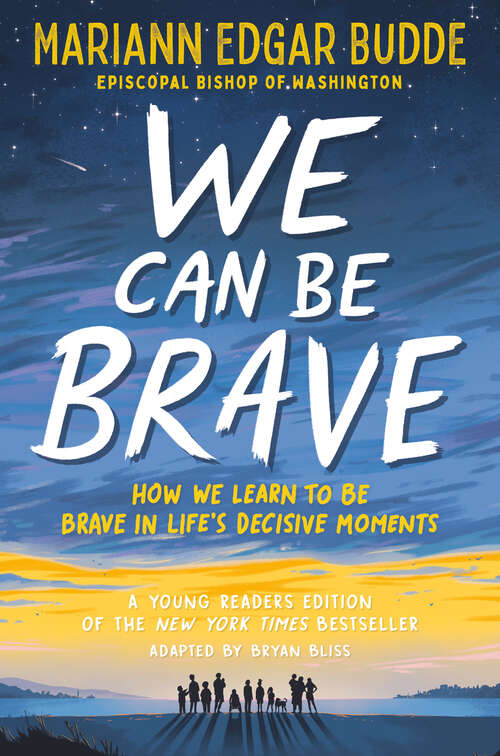 Book cover of We Can Be Brave: How We Learn to Be Brave in Life's Decisive Moments