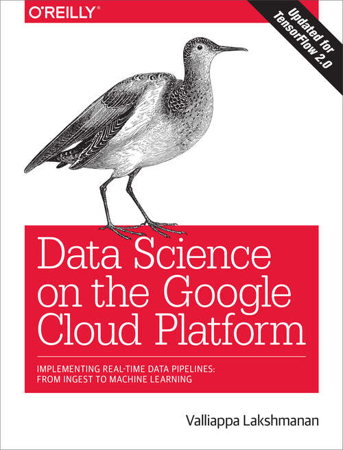 Book cover of Data Science on the Google Cloud Platform: Implementing End-to-End Real-Time Data Pipelines: From Ingest to Machine Learning