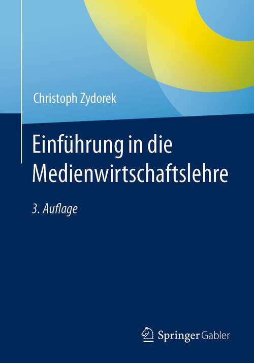 Book cover of Einführung in die Medienwirtschaftslehre (3. Aufl. 2023)