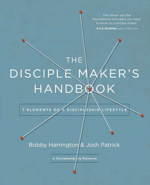 The Disciple Maker's Handbook: Seven Elements of a Discipleship Lifestyle