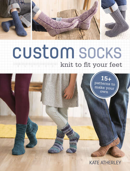 Book cover of Custom Socks: Knit to Fit Your Feet
