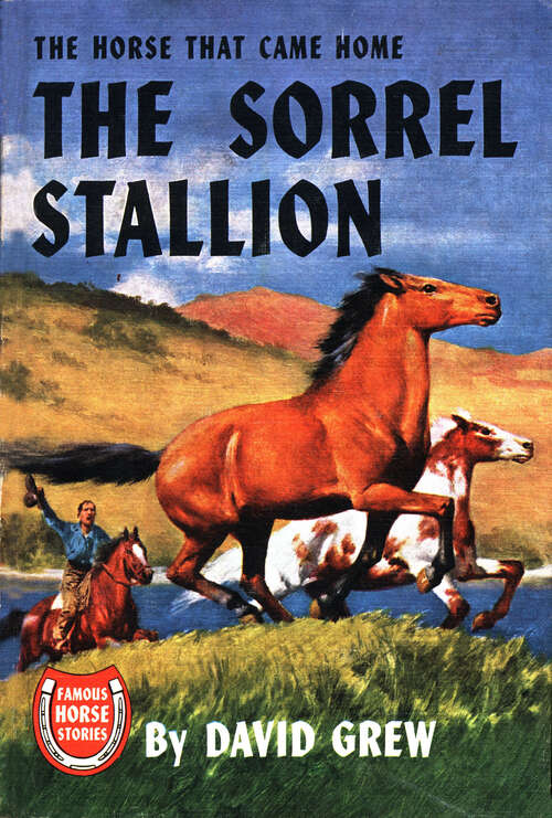 Book cover of The Sorrel Stallion: The Horse That Came Home (Famous Horse Stories)