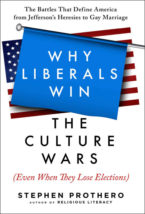 Book cover of Why Liberals Win the Culture Wars (Even When They Lose Elections)