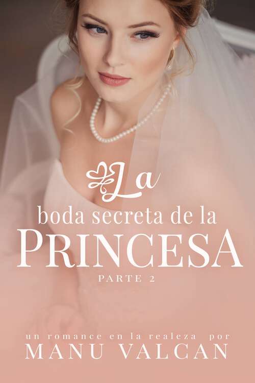 Book cover of La boda secreta de la princesa: Parte 2