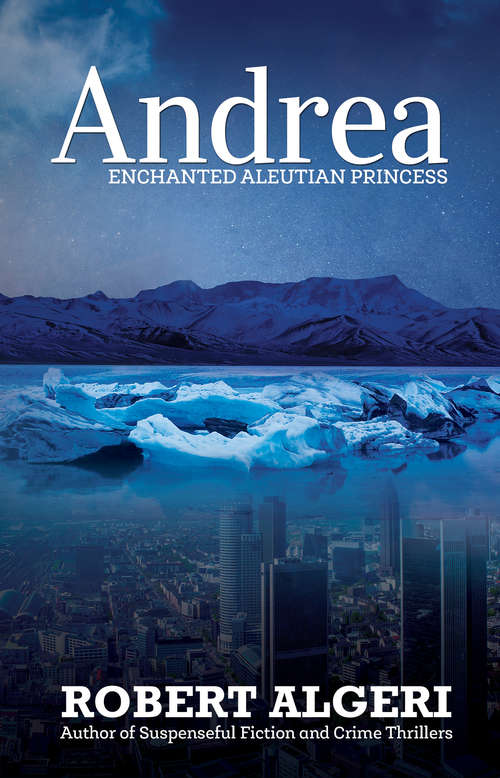 Book cover of Andrea: Enchanted Aleutian Pricess