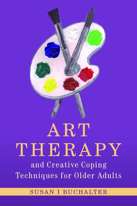 Book cover of Art Therapy and Creative Coping Techniques for Older Adults