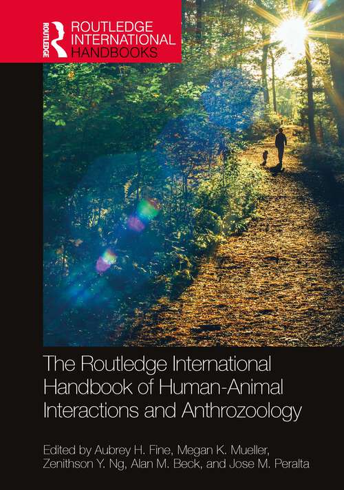 Book cover of The Routledge International Handbook of Human-Animal Interactions and Anthrozoology (Routledge International Handbooks)