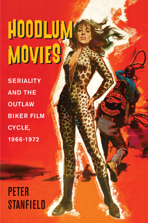 Book cover of Hoodlum Movies: Seriality and the Outlaw Biker Film Cycle, 1966-1972