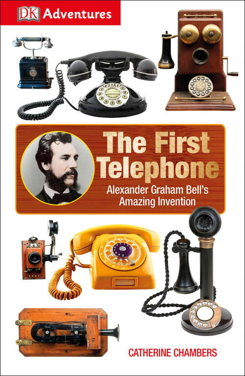 Book cover of DK Adventures: Alexander Graham Bell's Amazing Invention (DK Adventures)