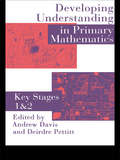 Developing Understanding In Primary Mathematics: Key Stages 1 & 2