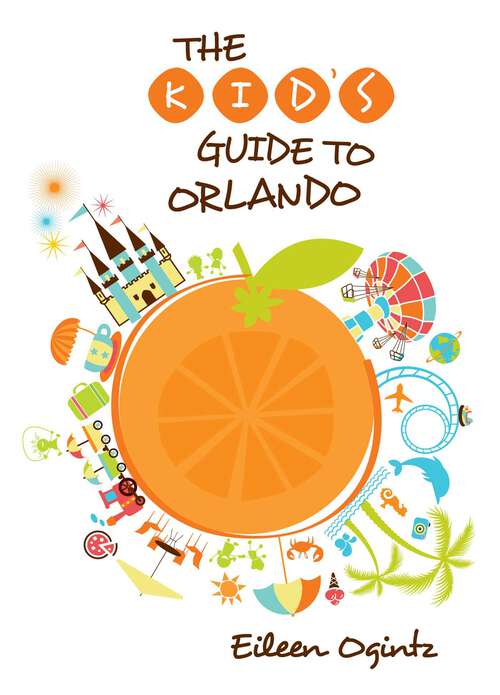 Book cover of Kid's Guide to Orlando (1st Edition) (Kid's Guides Series)