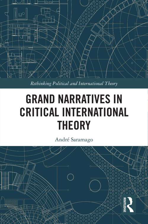 Book cover of Grand Narratives in Critical International Theory (Rethinking Political and International Theory)