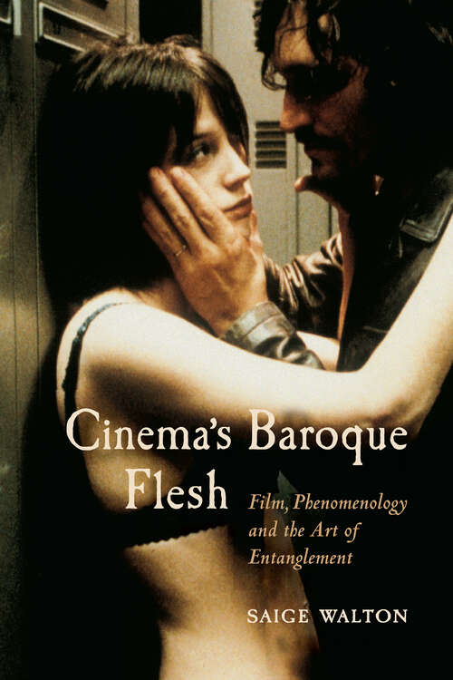 Book cover of Cinema's Baroque Flesh: Film, Phenomenology and the Art of Entanglement (1)