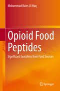 Opioid Food Peptides: Significant Exorphins from Food Sources