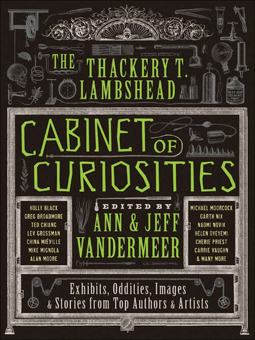 Book cover of The Thackery T. Lambshead Cabinet of Curiosities: Exhibits, Oddities, Images, & Stories from Top Authors & Artists