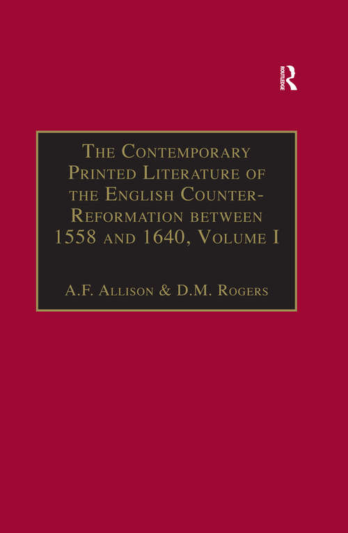 The Contemporary Printed Literature of the English Counter-Reformation between 1558 and 1640: Volume I: Works in Languages other than English