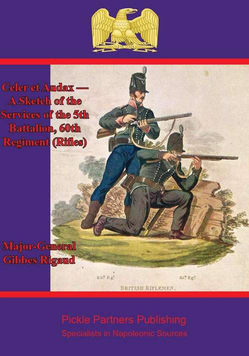 Book cover of Celer et Audax — A Sketch of the Services of the 5th Battalion, 60th Regiment (Rifles)