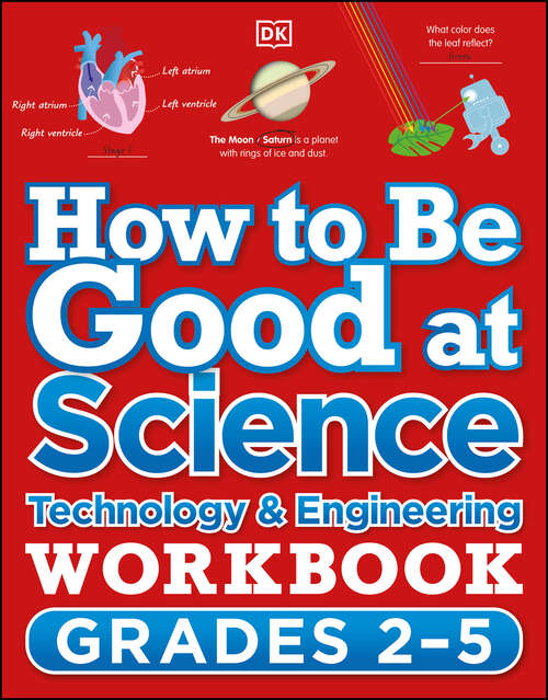 Book cover of How to Be Good at Science, Technology and Engineering Workbook, Grades 2-5 (DK How to Be Good at)