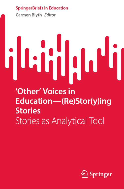 Book cover of ‘Other’ Voices in Education—: Stories as Analytical Tool (1st ed. 2023) (SpringerBriefs in Education)