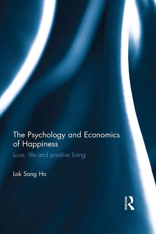 The Psychology and Economics of Happiness: Love, life and positive living
