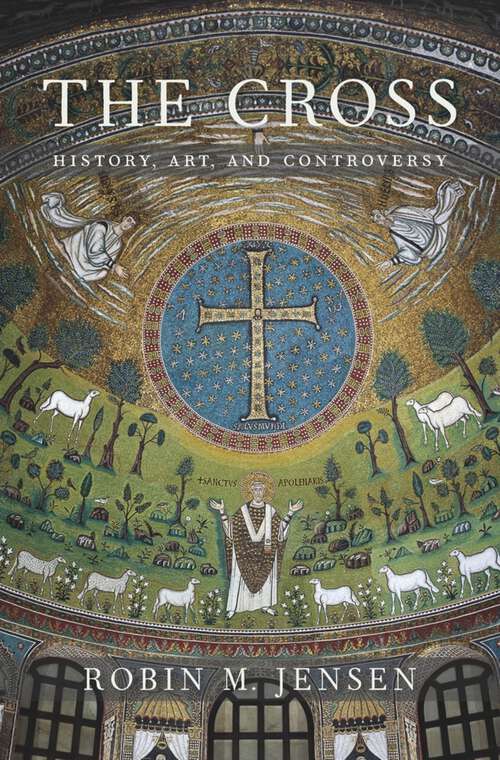 Book cover of The Cross: History, Art, and Controversy