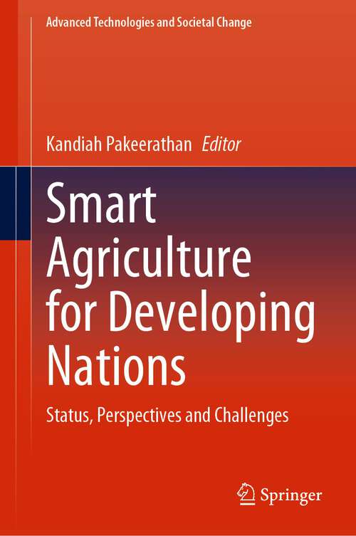 Book cover of Smart Agriculture for Developing Nations: Status, Perspectives and Challenges (1st ed. 2023) (Advanced Technologies and Societal Change)