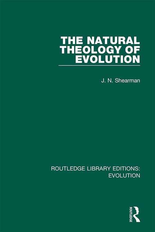 The Natural Theology of Evolution (Routledge Library Editions: Evolution #12)