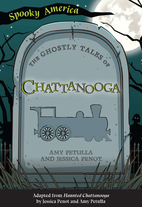 Book cover of The Ghostly Tales of Chattanooga (Spooky America)
