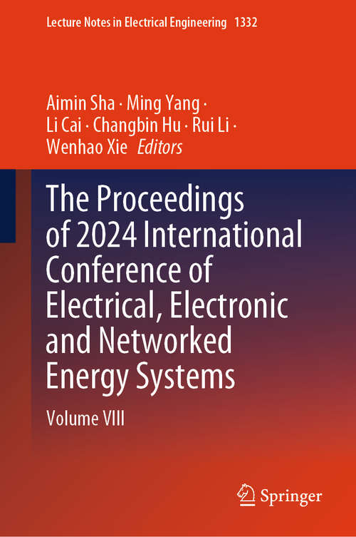 Book cover of The Proceedings of 2024 International Conference of Electrical, Electronic and Networked Energy Systems: Volume VIII (Lecture Notes in Electrical Engineering #1332)