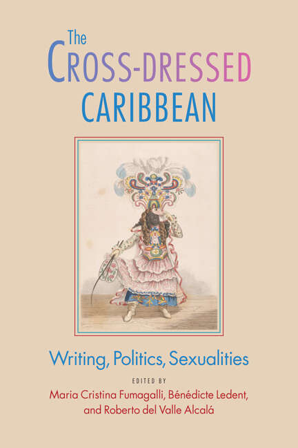 Book cover of The Cross-Dressed Caribbean: Writing, Politics, Sexualities (New World Studies)
