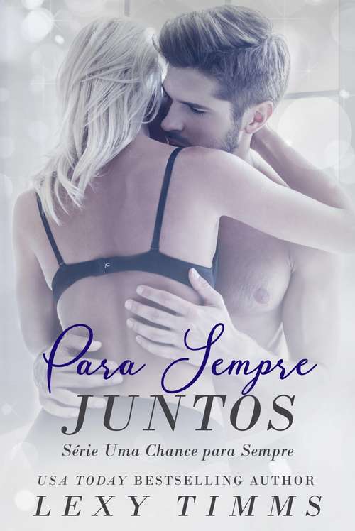 Book cover of Para Sempre Juntos - Série Uma Chance Para Sempre