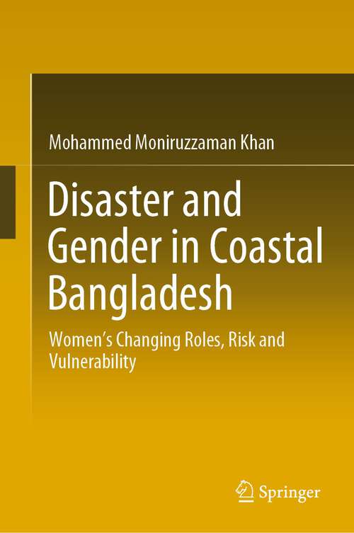 Book cover of Disaster and Gender in Coastal Bangladesh: Women’s Changing Roles, Risk and Vulnerability (1st ed. 2022)