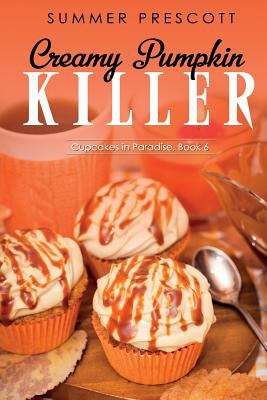 Book cover of Creamy Pumpkin Killer (Cupcakes in Paradise #6)