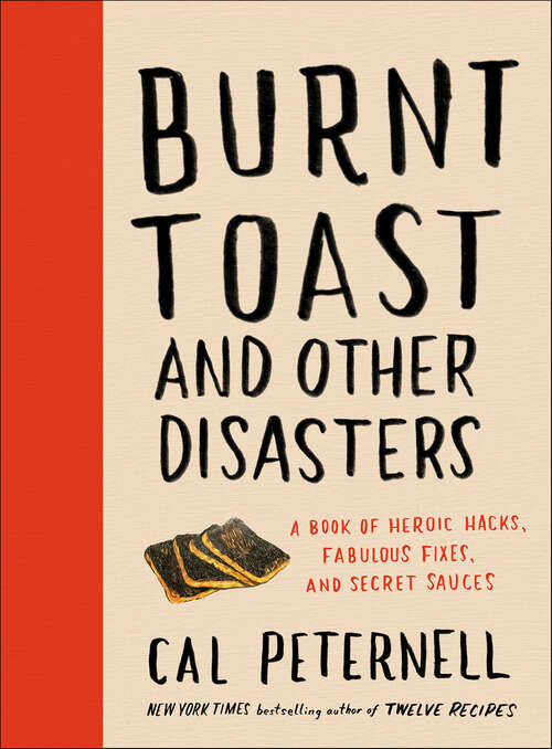 Book cover of Burnt Toast and Other Disasters: A Book of Heroic Hacks, Fabulous Fixes, and Secret Sauces