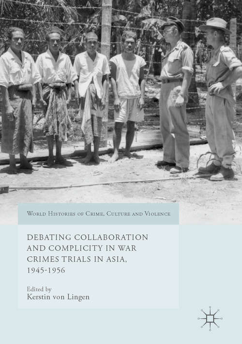 Book cover of Debating Collaboration and Complicity in War Crimes Trials in Asia, 1945-1956