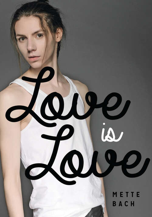 Book cover of Love Is Love (Lorimer Real Love)