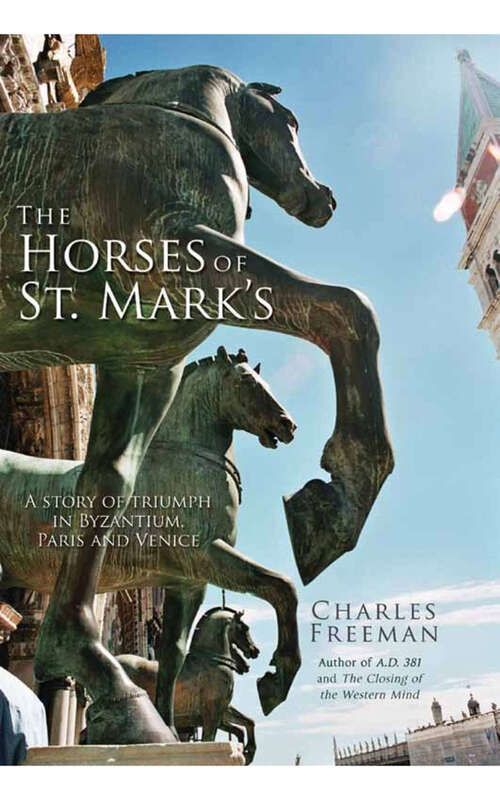 Book cover of The Horses of St Mark's: A Story of Triumph in Byzantium, Paris, and Venice