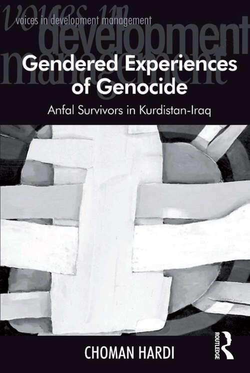 Gendered Experiences of Genocide: Anfal Survivors in Kurdistan-Iraq (Voices In Development Management Ser.)