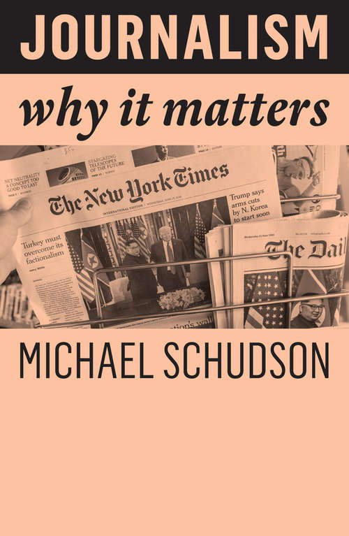 Book cover of Journalism: Why It Matters (Why It Matters)