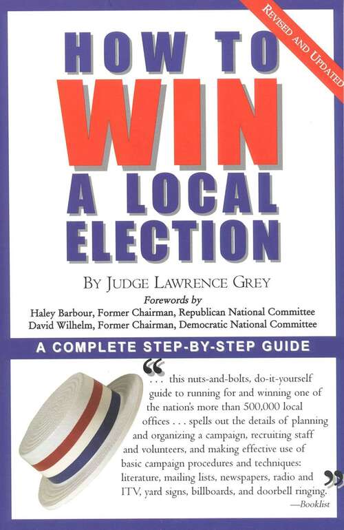 Book cover of How To Win A Local Election, Revised: A Complete Step-by-Step Guide