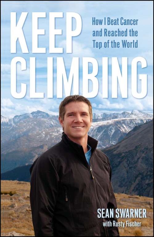 Book cover of Keep Climbing: How I Beat Cancer and Reached the Top of the World