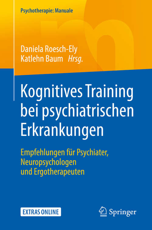 Book cover of Kognitives Training bei psychiatrischen Erkrankungen: Empfehlungen für Psychiater, Neuropsychologen und Ergotherapeuten (1. Aufl. 2019) (Psychotherapie: Manuale)