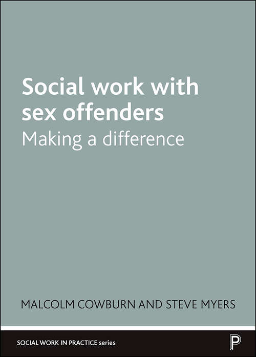 Social Work with Sex Offenders: Making a Difference (Social Work in Practice series)