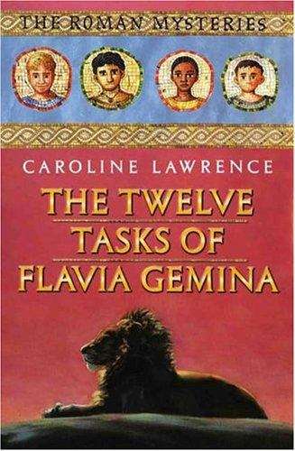Book cover of The Twelve Tasks of Flavia Gemina (Roman Mysteries Book VI)