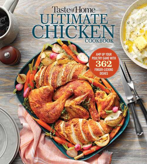 Book cover of Taste of Home Ultimate Chicken Cookbook: Amp up your poultry game with more than 362 finger-licking chicken dishes