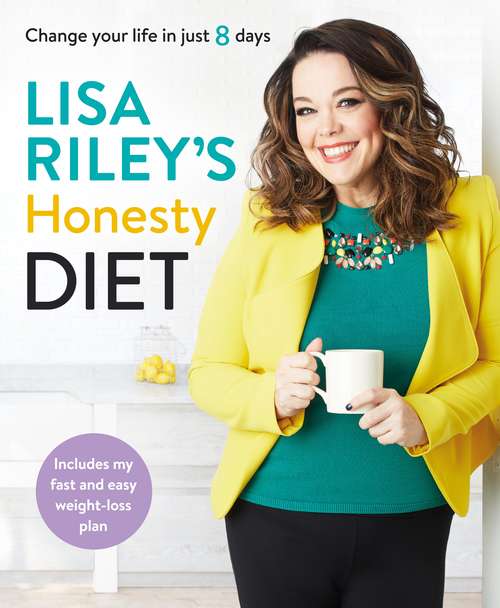 Book cover of Lisa Riley's Honesty Diet: Change your life in just 8 days