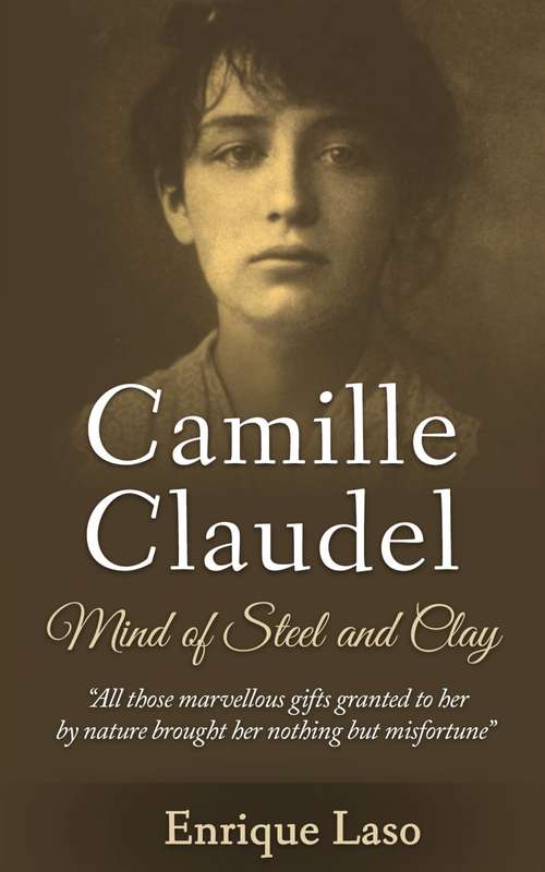 Mind Of Steel And Clay: Camille Claudel
