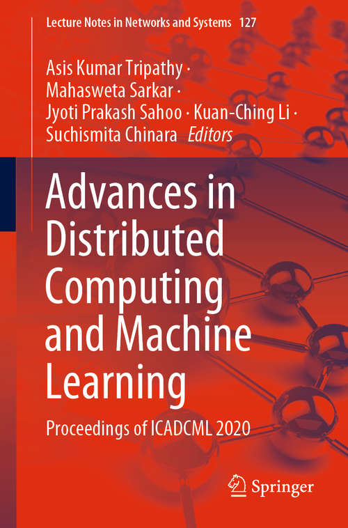 Advances in Distributed Computing and Machine Learning: Proceedings of ICADCML 2020 (Lecture Notes in Networks and Systems #127)