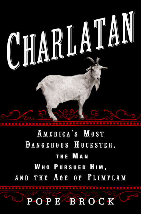 Book cover of Charlatan: America's Most Dangerous Huckster, the Man Who Pursued Him, and the Age of Flimflam