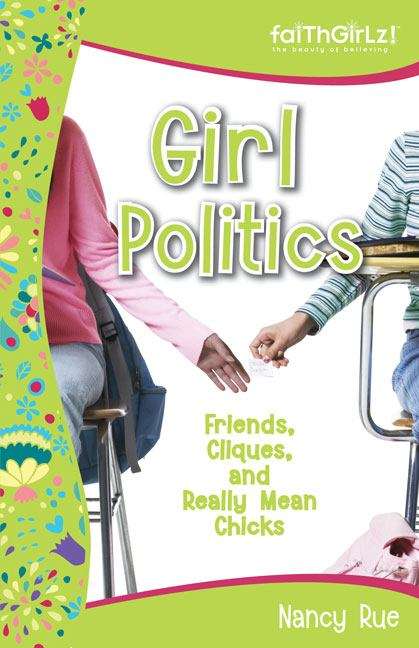 Book cover of Girl Politics: Friends, Cliques, and Really Mean Chicks